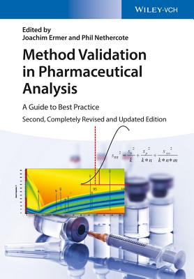 Method Validation in Pharmaceutical Analysis: A Guide to Best Practice - Ermer, Joachim (Editor), and Nethercote, Phil W. (Editor)