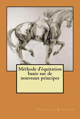 Methode d'equitation basee sur de nouveaux principes - Ballin, G-Ph (Editor), and Baucher, Francois