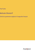 Methode Ollendorff: Clef de la grammaire anglaise  l'usage des franais