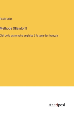 Methode Ollendorff: Clef de la grammaire anglaise  l'usage des franais - Fuchs, Paul