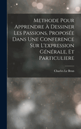 Methode Pour Apprendre  Dessiner Les Passions, Propose Dans Une Conference Sur L'expression Gnrale, Et Particuliere