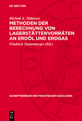 Methoden Der Berechnung Von Lagerst?ttenvorr?ten an Erdl Und Erdgas - Shdanow, Michail A, and Stammberger, Friedrich (Editor)