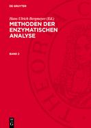 Methoden Der Enzymatischen Analyse. Band 2