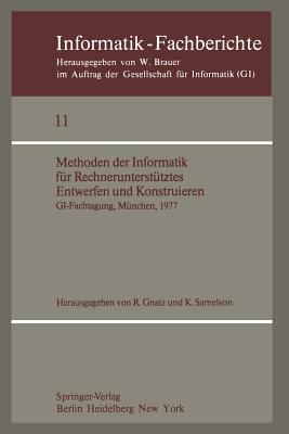 Methoden Der Informatik Fr Rechneruntersttztes Entwerfen Und Konstruieren: Gi-Fachtagung, Mnchen, 19.-21. Oktober 1977 - Gnatz, R (Editor), and Samelson, K (Editor)