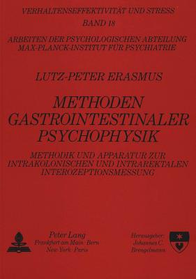 Methoden Gastrointestinaler Psychophysik: Methodik Und Apparatur Zur Intrakolonischen Und Intrarektalen Interozeptionsmessung - Brengelmann, Johannes (Editor), and Erasmus, Lutz-Peter