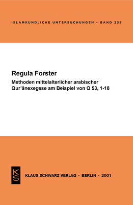 Methoden Mittelalterlicher Arabischer Qur'anexegese Am Beispiel Von Q 53, 1-18 - Forster, Regula