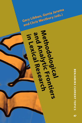 Methodological and Analytic Frontiers in Lexical Research - Libben, Gary (Editor), and Jarema, Gonia (Editor), and Westbury, Chris (Editor)