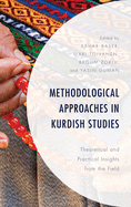 Methodological Approaches in Kurdish Studies: Theoretical and Practical Insights from the Field