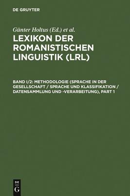 Methodologie (Sprache in Der Gesellschaft / Sprache Und Klassifikation / Datensammlung Und -Verarbeitung) - Holtus, G?nter (Editor), and Metzeltin, Michael (Editor), and Schmitt, Christian (Editor)