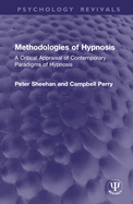 Methodologies of Hypnosis: A Critical Appraisal of Contemporary Paradigms of Hypnosis