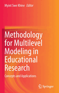 Methodology for Multilevel Modeling in Educational Research: Concepts and Applications