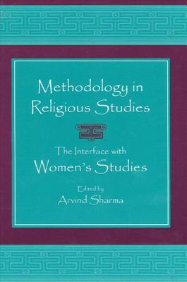 Methodology in Religious Studies: The Interface with Women's Studies - Sharma, Arvind, PH.D. (Editor)