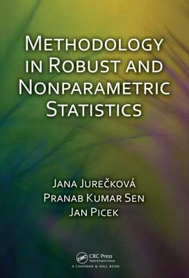 Methodology in Robust and Nonparametric Statistics - Jureckov, Jana, and Sen, Pranab, and Picek, Jan