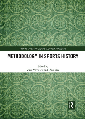 Methodology in Sports History - Vamplew, Wray (Editor), and Day, Dave (Editor)