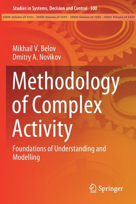 Methodology of Complex Activity: Foundations of Understanding and Modelling - Belov, Mikhail V, and Novikov, Dmitry a