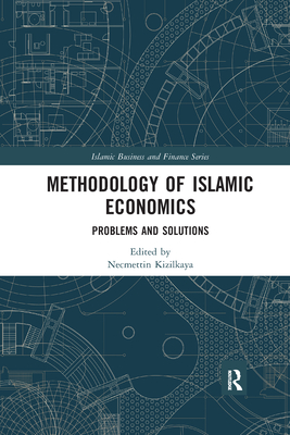 Methodology of Islamic Economics: Problems and Solutions - Kizilkaya, Necmettin (Editor)