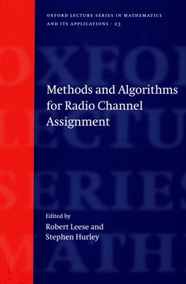 Methods and Algorithms for Radio Channel Assignment - Leese, Robert (Editor), and Hurley, Stephen (Editor)