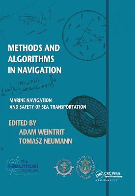 Methods and  Algorithms in Navigation: Marine Navigation and Safety of Sea Transportation - Weintrit, Adam (Editor), and Neumann, Tomasz (Editor)