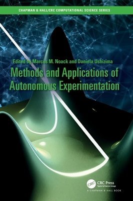 Methods and Applications of Autonomous Experimentation - Noack, Marcus (Editor), and Ushizima, Daniela (Editor)
