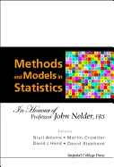 Methods and Models in Statistics: In Honour of Professor John Nelder, Frs