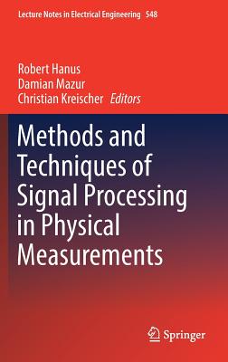 Methods and Techniques of Signal Processing in Physical Measurements - Hanus, Robert (Editor), and Mazur, Damian (Editor), and Kreischer, Christian (Editor)