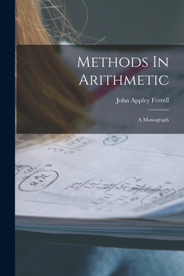 Methods In Arithmetic: A Monograph - Ferrell, John Appley
