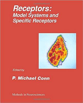 Methods in Neurosciences: Receptors: Model Systems and Specific Receptors - Conn, P Michael, Ph.D. (Editor)