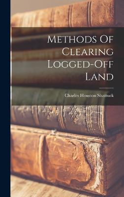 Methods Of Clearing Logged-off Land - Shattuck, Charles Houston