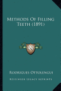 Methods Of Filling Teeth (1891) - Ottolengui, Rodrigues