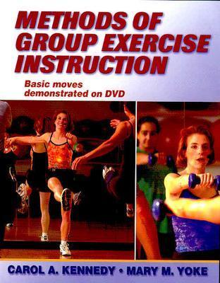 Methods of Group Exercise Instruction - Kennedy, Carol, Ms., and Yoke, Mary