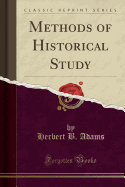 Methods of Historical Study (Classic Reprint)