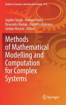 Methods of Mathematical Modelling and Computation for Complex Systems - Singh, Jagdev (Editor), and Dutta, Hemen (Editor), and Kumar, Devendra (Editor)