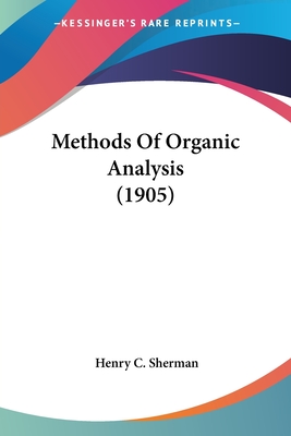 Methods Of Organic Analysis (1905) - Sherman, Henry C