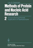 Methods of Protein and Nucleic Acid Research: 2 Immunoelectrophoresis Application of Radioisotopes - Osterman, L a