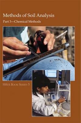 Methods of Soil Analysis, Part 3: Chemical Methods - Sparks, D L (Editor), and Page, A L (Editor), and Helmke, P A (Editor)