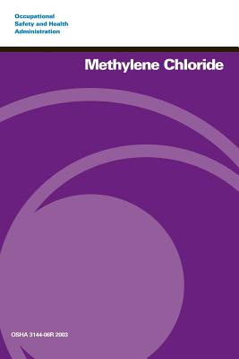 Methylene Chloride - Administration, Occupational Safety and, and Labor, U S Department of