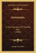 Metlakahtla: A True Narrative of the Red Man (1904)