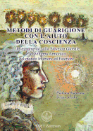 Metodi Di Guarigione Con L'Aiuto Della Coscienza (Italian Edition)