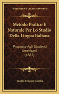 Metodo Pratico E Naturale Per Lo Studio Della Lingua Italiana: Proposto Agli Studenti Americani (1887)