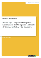 Metodolog?a Complementaria para la Identificaci?n de 150 Especies Utilizando el Color de la Madera y del Extractivo