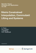 Metric Constrained Interpolation, Commutant Lifting, and Systems
