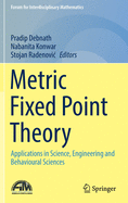 Metric Fixed Point Theory: Applications in Science, Engineering and Behavioural Sciences