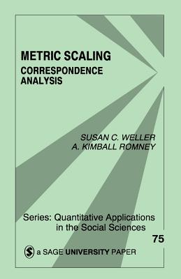 Metric Scaling: Correspondence Analysis - Weller, Susan C, and Romney, A Kimball