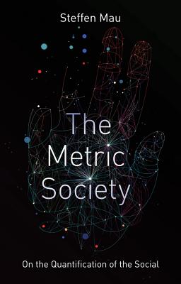 Metric Society on the Quantification of the Social - Mau, Steffen