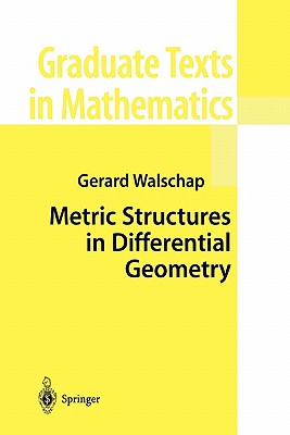 Metric Structures in Differential Geometry - Walschap, Gerard