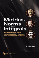 Metrics, Norms and Integrals: An Introduction to Contemporary Analysis