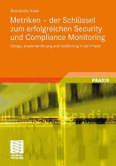 Metriken - Der Schlussel Zum Erfolgreichen Security Und Compliance Monitoring: Design, Implementierung Und Validierung in Der Praxis