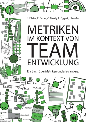 Metriken im Kontext von Teamentwicklung: Ein Buch ?ber Metriken und alles andere - Pilster, Juliane, and Bauer, Kai, and Brosig, Christian