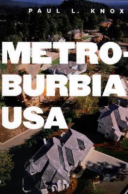 Metroburbia, USA - Knox, Paul L, Professor