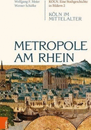 Metropole Am Rhein: Koln Im Mittelalter